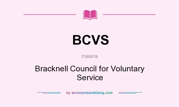 What does BCVS mean? It stands for Bracknell Council for Voluntary Service