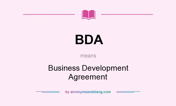 What does BDA mean? It stands for Business Development Agreement