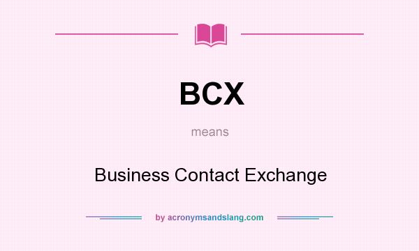 What does BCX mean? It stands for Business Contact Exchange