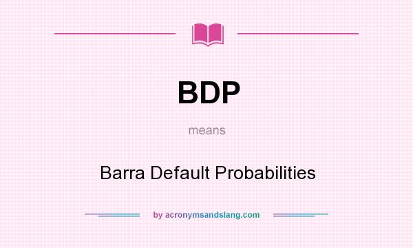 What does BDP mean? It stands for Barra Default Probabilities