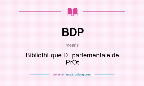 What does BDP mean? It stands for BibliothFque DTpartementale de PrOt
