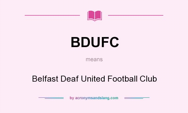 What does BDUFC mean? It stands for Belfast Deaf United Football Club