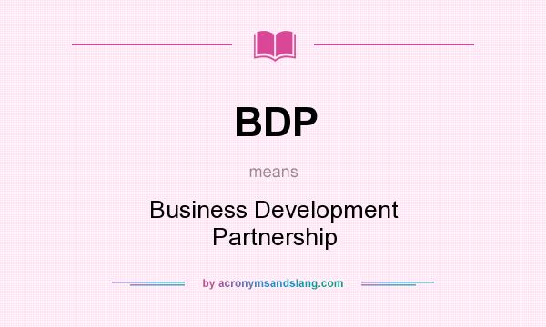 What does BDP mean? It stands for Business Development Partnership