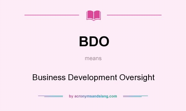What does BDO mean? It stands for Business Development Oversight