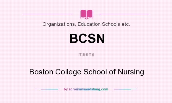 What does BCSN mean? It stands for Boston College School of Nursing