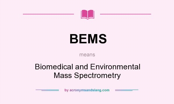 What does BEMS mean? It stands for Biomedical and Environmental Mass Spectrometry