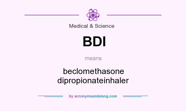 What does BDI mean? It stands for beclomethasone dipropionateinhaler