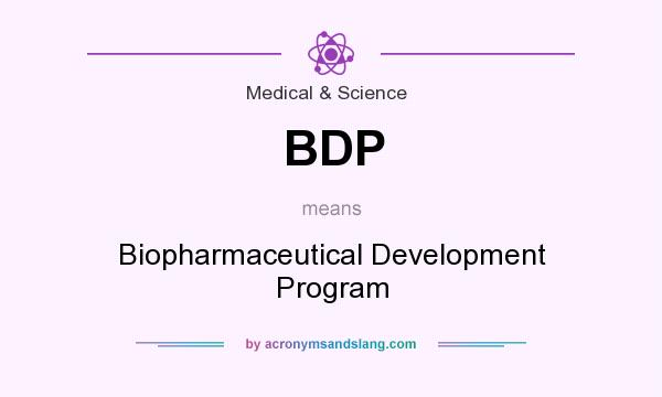 What does BDP mean? It stands for Biopharmaceutical Development Program
