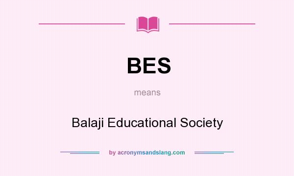 What does BES mean? It stands for Balaji Educational Society