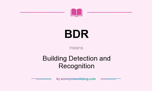What does BDR mean? It stands for Building Detection and Recognition