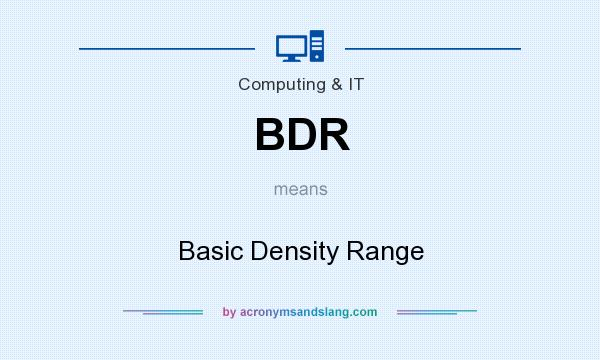 What does BDR mean? It stands for Basic Density Range