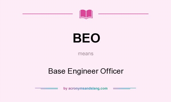 What does BEO mean? It stands for Base Engineer Officer