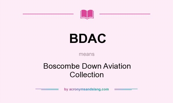 What does BDAC mean? It stands for Boscombe Down Aviation Collection