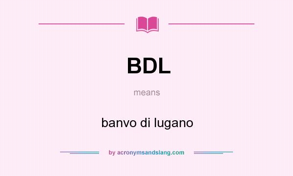 What does BDL mean? It stands for banvo di lugano