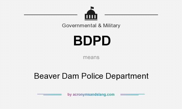 What does BDPD mean? It stands for Beaver Dam Police Department