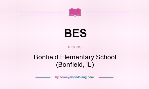 What does BES mean? It stands for Bonfield Elementary School (Bonfield, IL)