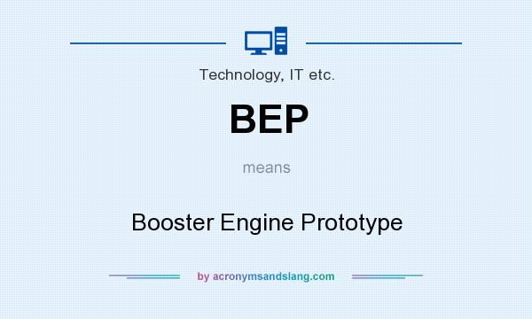 What does BEP mean? It stands for Booster Engine Prototype
