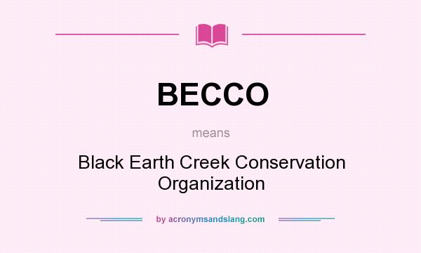 What does BECCO mean? It stands for Black Earth Creek Conservation Organization
