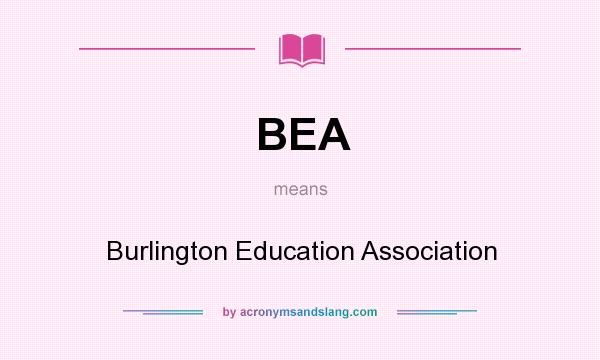 What does BEA mean? It stands for Burlington Education Association