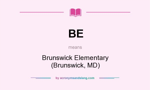 What does BE mean? It stands for Brunswick Elementary (Brunswick, MD)