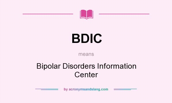 What does BDIC mean? It stands for Bipolar Disorders Information Center
