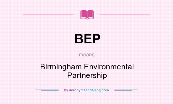 What does BEP mean? It stands for Birmingham Environmental Partnership