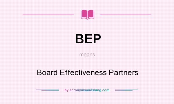 What does BEP mean? It stands for Board Effectiveness Partners