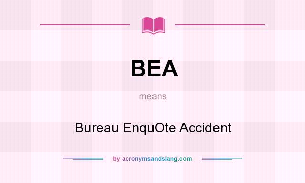 What does BEA mean? It stands for Bureau EnquOte Accident