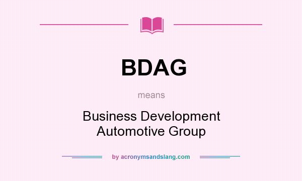 What does BDAG mean? It stands for Business Development Automotive Group