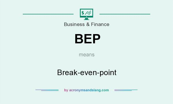 What does BEP mean? It stands for Break-even-point