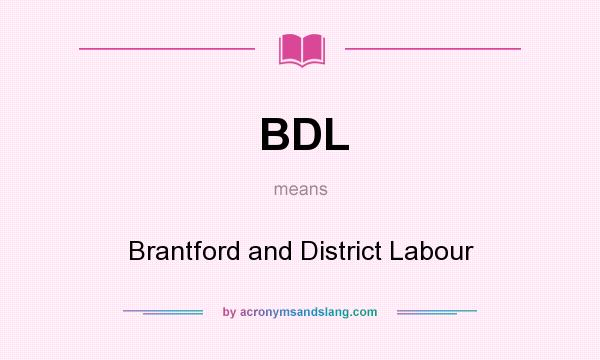 What does BDL mean? It stands for Brantford and District Labour