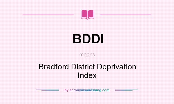 What does BDDI mean? It stands for Bradford District Deprivation Index