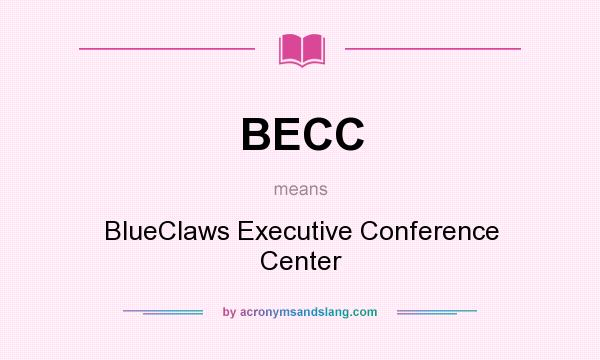What does BECC mean? It stands for BlueClaws Executive Conference Center