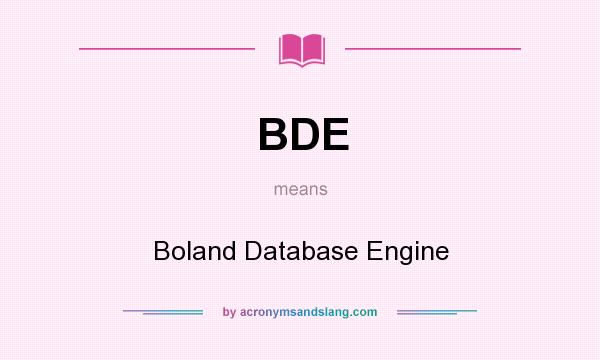 What does BDE mean? It stands for Boland Database Engine