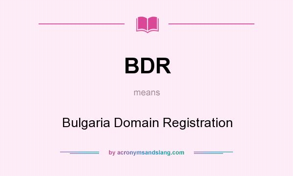 What does BDR mean? It stands for Bulgaria Domain Registration