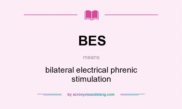 What does BES mean? It stands for bilateral electrical phrenic stimulation