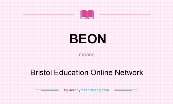 What does BEON mean? It stands for Bristol Education Online Network