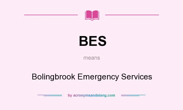 What does BES mean? It stands for Bolingbrook Emergency Services