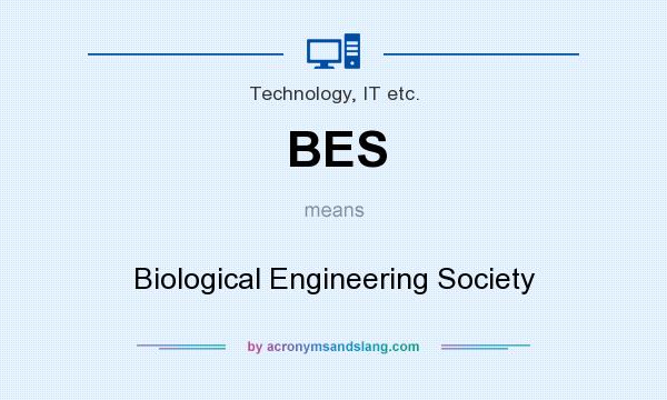 What does BES mean? It stands for Biological Engineering Society