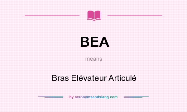 What does BEA mean? It stands for Bras Elévateur Articulé