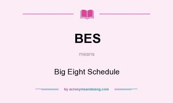 What does BES mean? It stands for Big Eight Schedule