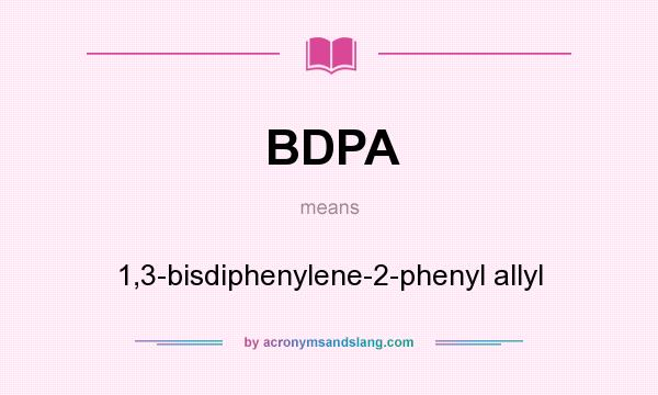 What does BDPA mean? It stands for 1,3-bisdiphenylene-2-phenyl allyl