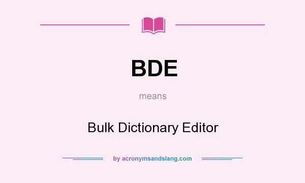 What does BDE mean? It stands for Bulk Dictionary Editor