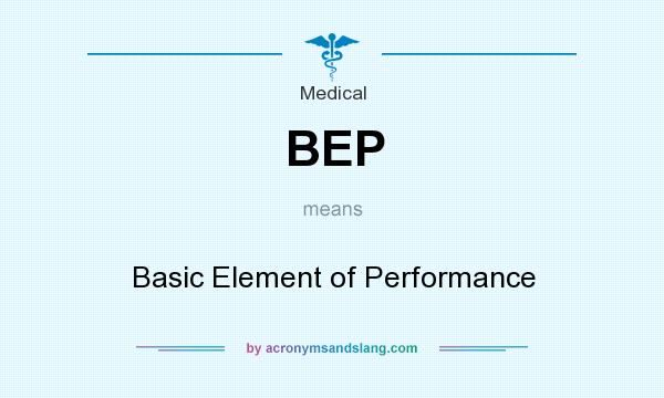 What does BEP mean? It stands for Basic Element of Performance