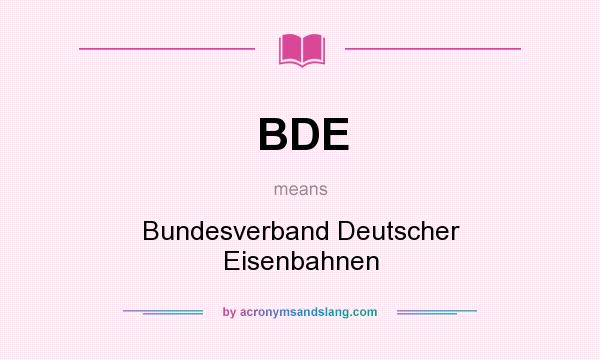 What does BDE mean? It stands for Bundesverband Deutscher Eisenbahnen