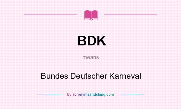 What does BDK mean? It stands for Bundes Deutscher Karneval
