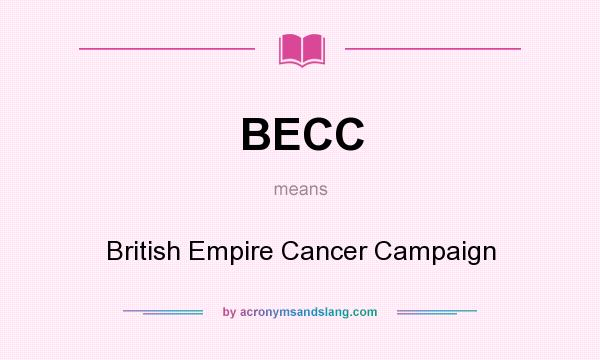 What does BECC mean? It stands for British Empire Cancer Campaign