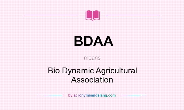 What does BDAA mean? It stands for Bio Dynamic Agricultural Association