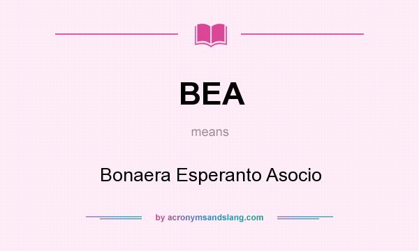 What does BEA mean? It stands for Bonaera Esperanto Asocio