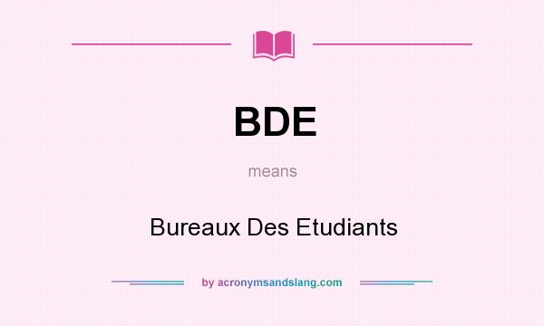 What does BDE mean? It stands for Bureaux Des Etudiants